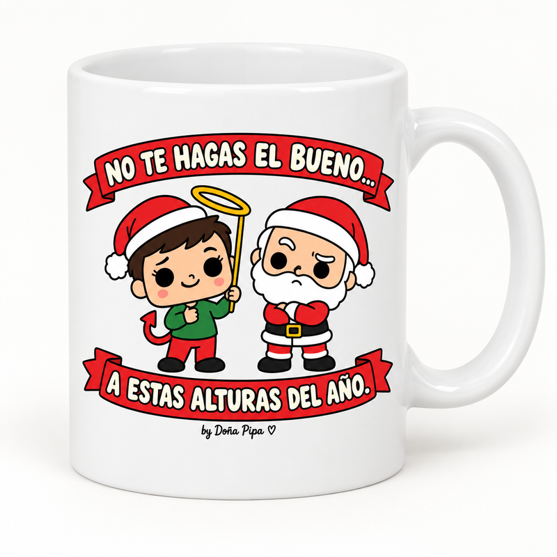 Taza blanca de cerámica con el diseño No te hagas el bueno a estas alturas del año
