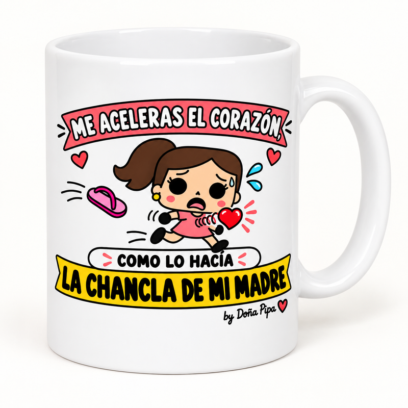 Taza blanca de cerámica con el diseño Me aceleras el corazón como lo hacía la chancla de mi madre