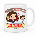 Taza blanca de cerámica con el diseño Tienes cara de ser mi próxima mala decisión